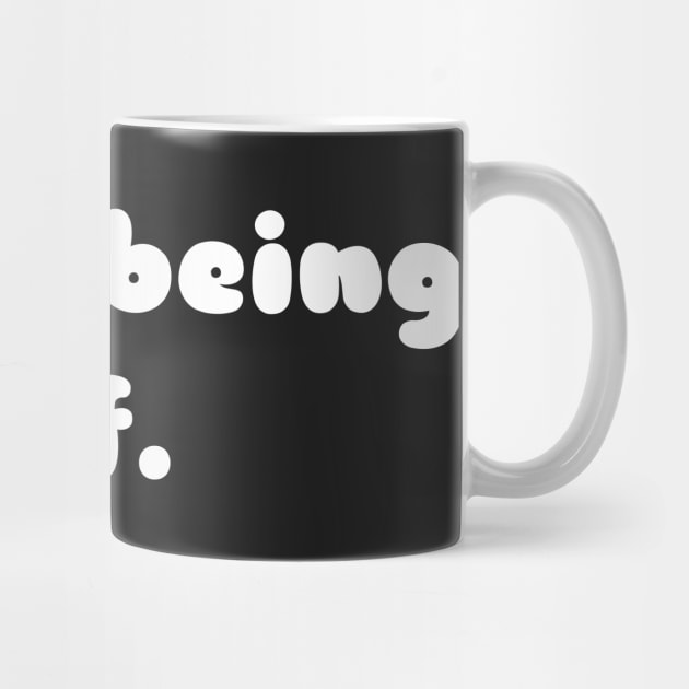 I love being myself by CanvasCraft